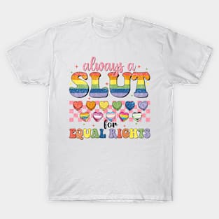 Always A Slut For Equality Rights, Rainbow LGBT Pride Flag, LGBT Pride Month T-Shirt